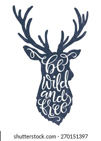 Vector illustration of deer silhouette. "Be wild and free" calligraphic or lettering poster or postcard. Chalk design