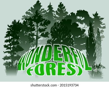 vector illustration depicting the inscription wonderful forest on a forest background for prints on clothes, labels, banners, for design of logos and environmental illustrations