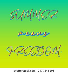 Vector illustration depicting the text of a saying about summer and freedom. Illustration for summer design about vacation and travel.