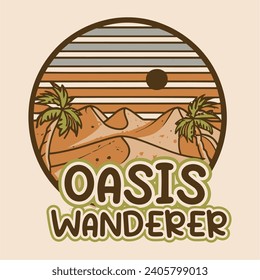 Vector illustration with a desert landscape background saying "Oasis Wanderer" in a sand inspired font style Suitable for t-shirts. hats, mugs and more