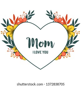 Vector illustration design of card love mom for artwork colorful wreath frames hand drawn