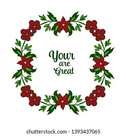 Vector illustration design card your are great with frame flower red and leaves green hand drawn
