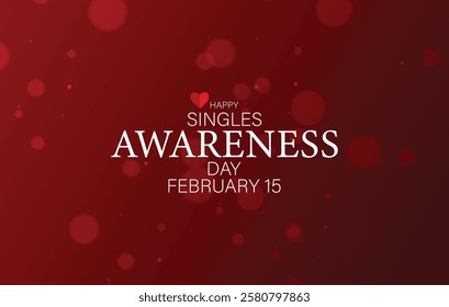 A vector illustration design celebrating Singles Awareness Day on February 15. The composition features bold white typography on a deep red background with a glowing bokeh effect and a heart icon