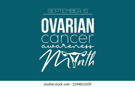 Vector illustration design concept of ovarian cancer awareness month observed on every september.