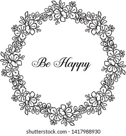 Vector illustration design flower frame with lettering be happy