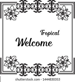 Vector illustration design flower frame with lettering wellcome tropical
