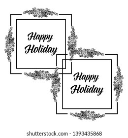 Vector illustration design happy holiday with flower frame hand drawn