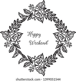 Vector illustration design template happy weekend with various wreath frame