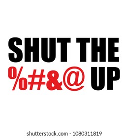 Vector illustration design for T-shirt with text "shut the... up".