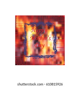 Vector illustration devoted to the day of the mother with the inscription on hand on an abstract background