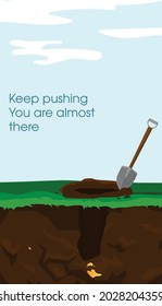 A Vector illustration of digging a hole in the ground with a shovel just about to reach treasure underneath. Can be used as a motivational quote background on not giving up before reaching the goal.