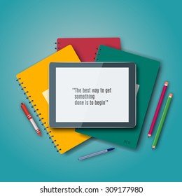 Vector illustration of digital tablet with school supplies. Message on screen  it's quote - The best way to get something done is to begin