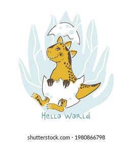 Vector illustration of a dinosaur hatched from an egg. Newborn baby dinosaur isolated on white background. Lettering hello world. 
