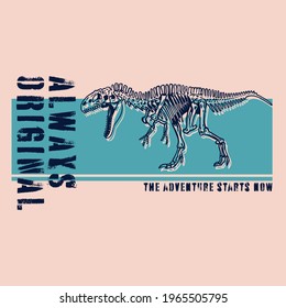 Vector illustration of dinosaur skeleton with typography slogan. For kids T shirt 