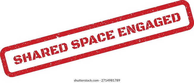 Vector illustration of a distressed red stamp indicating 'SHARED SPACE ENGAGED', perfect for conveying status or resource usage.