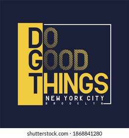 Vector illustration DO GOOD THINGS Typography  t-shirt graphics  poster  banner  flyer  postcard