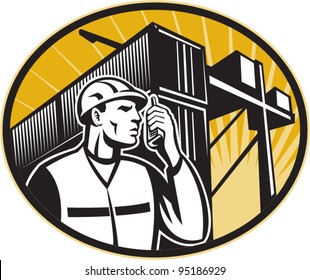 vector Illustration of a dock worker talking on the phone with container van and crane overhead done in retro style.