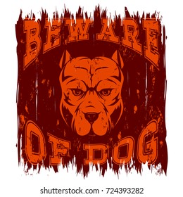 Vector illustration dog breed pit bull on grunge background and inscription beware of dog. 