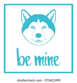 Vector illustration of a dog head.Be mine. Valentines day template. Lettering for greeting card, wedding invitation, poster and other product.