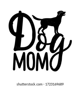 Vector illustration with dog and lettering phrase. Dog Mom. Funny typography poster, apparel print design with domestic animal