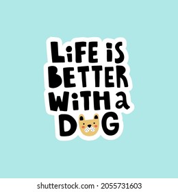 vector illustration of a dog and life is better with a dog hand lettering text, funny image for dog owners and lovers