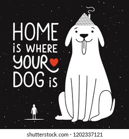 Vector illustration with dog with a roof on the head and man silhouette. Home is where your dog is. Typography poster with pet animal and human