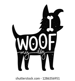 Vector illustration with dog silhouette and funny lettering text - I woof my dog. Trendy print design, home decoration poster