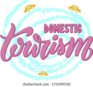 Vector illustration of domestic tourism lettering for advertisement, banner, flyer, postcard, web design, digital use or print. Handwritten text for travel guide, travel agency or excursion office
