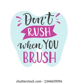 Vector illustration of Don't rush when you brush. Dentist Day greeting card template. Funny hand drawn typography poster with dental care quote and tooth icon. Motivational text for medical cabinet.