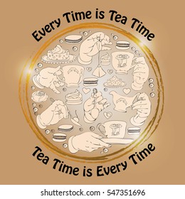 Vector illustration with doodle cup, hands, cookies and words Every Time is Tea Time. Freehand drawing. Menu design. Cute invitation or greeting card template.