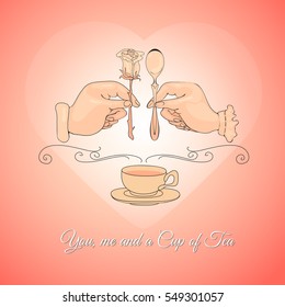 Vector illustration with doodle cup, hands, spoon, rose and  words You, me and Cup of Tea. Freehand drawing. Valentine menu design.