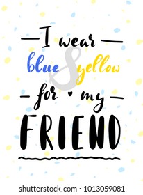 vector illustration of down syndrome awareness.  I wear blue and yellow for my friend
