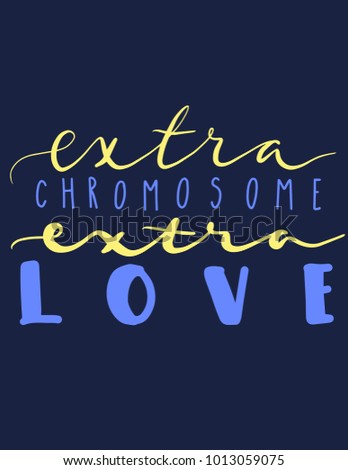vector illustration of down syndrome awareness. extra chromosome -  extra love