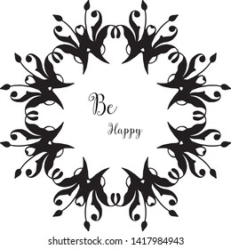 Vector illustration drawing flower frame with lettering be happy