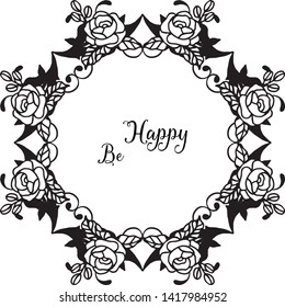 Vector illustration drawing flower frame with lettering be happy