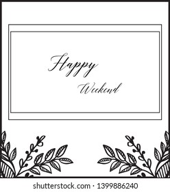 Vector illustration drawing leaf flower frame with lettering happy weekend hand drawn