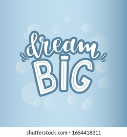 Vector illustration of Dream big text. Dream Big typography poster with blue background.