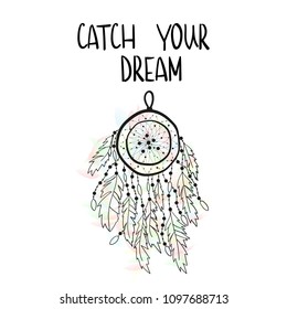 Vector illustration of a dream catcher on a watercolor background with an inscription Catch your dream.