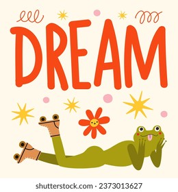 Vector illustration with dreaming frog. Dream lettering word. Funny inspiration typography poster, summer print design