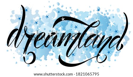 Vector illustration of Dreamland text for logotype, t-shirt, pillow, home decor, magazine, poster, decoration, postcard. Dreamland calligraphy background. Dreamland lettering. EPS 10. 