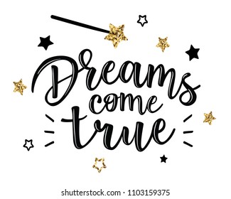 Vector illustration of a "Dreams come true" lettering. Greeting cards with "Dreams come true" inscription. Can be used for cards, flyers, posters, t-shirts.