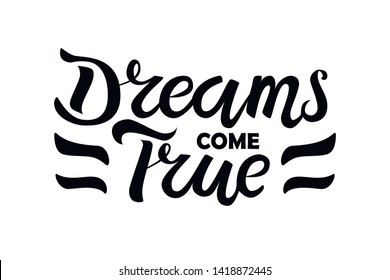 Vector illustration of Dreams come true lettering phrase. Isolated motivational quote. Calligraphic hand written text. Black on white inscription. EPS 8