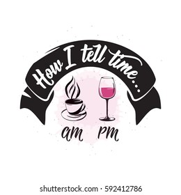 Vector illustration of drink related typographic quote. Wine old logo design. Alcohol background printable. Vintage kitchen print element with wineglass, cup of coffee, ribbon on grunge background