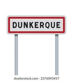 Vector illustration of the Dunkirk (Dunkerque in French) city entrance road sign on metallic posts