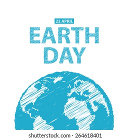 Vector illustration. Earth Day is April 22nd. A poster with Earth on an isolated white background in the style of freehand drawing. Ecology.