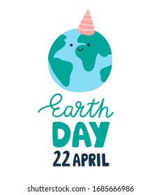 Vector illustration with Earth day poster concept. Cute kawaii planet Earth with party hat and text lettering 22 april. Design banner for print materials