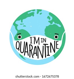 Vector illustration with earth planet in white medical face mask. Novel coronavirus 2019-nCoV. I am in quarantine lettering phrase. Colored typography poster about virus pandemic