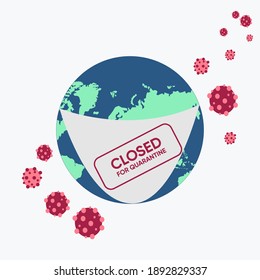 Vector illustration of Earth wearing a mask. Stamp with inscription Closed for Quarantine on the globe. Coronavirus cells on the background. Earth closed for quarantine.