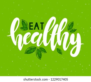 Vector illustration with Eat Healthy lettering with leaves on green background for greeting card/poster/banner template.