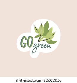 Vector illustration eco sticker - go green quote with green branch